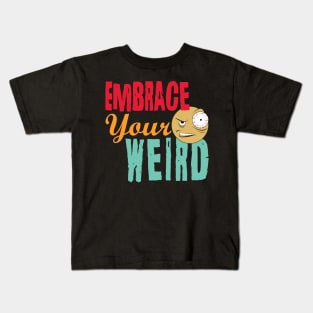 Embrace Your Weird Kids T-Shirt